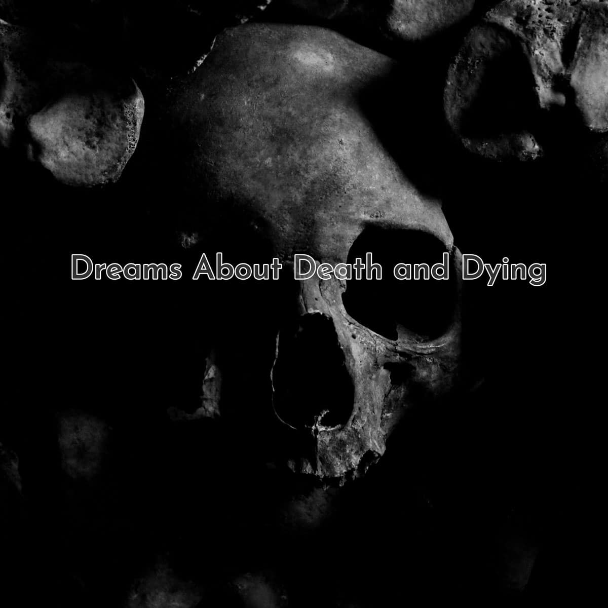 Dreams About Death and Dying. What do they mean?