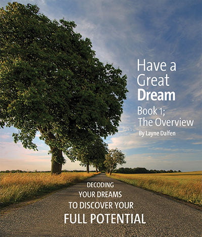 Have a Great Dream: Decoding Your Dreams to Discover Your Full Potential Book 1 The Overview