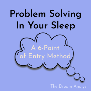 Dream Interpretation Course: Problem Solving In Your Sleep - A 6-point entry method